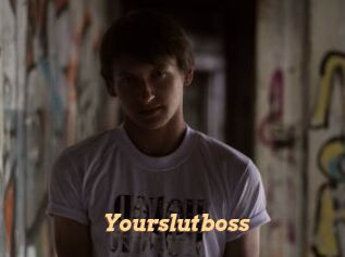 Yourslutboss